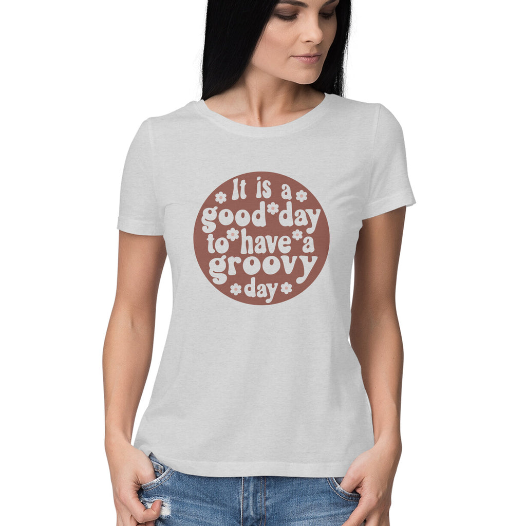 Women's It's a Good Day To Have a Groovy Day Design Printed T-Shirt