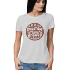 Women's It's a Good Day To Have a Groovy Day Design Printed T-Shirt