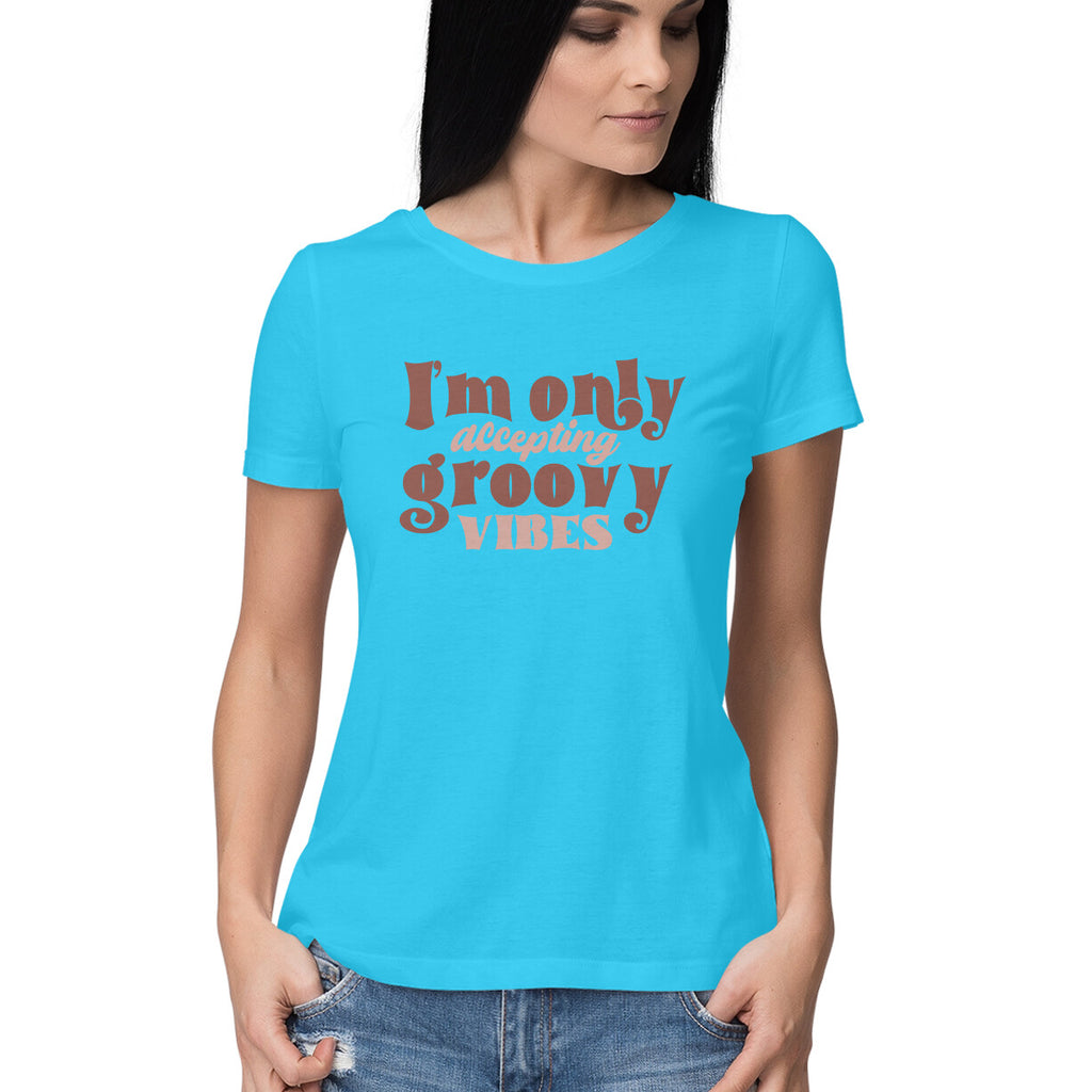 Women's I am only accepting Groovy Vibes Design Printed T-Shirt