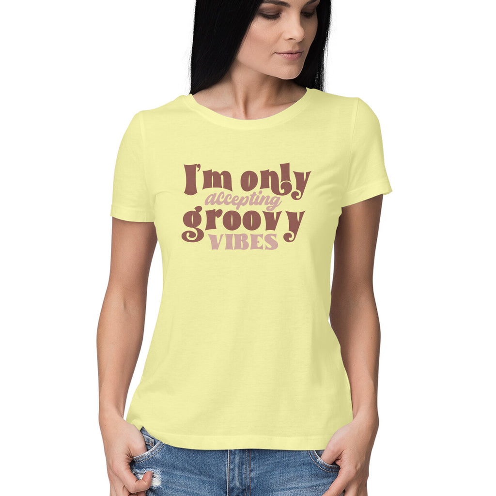 Women's I am only accepting Groovy Vibes Design Printed T-Shirt