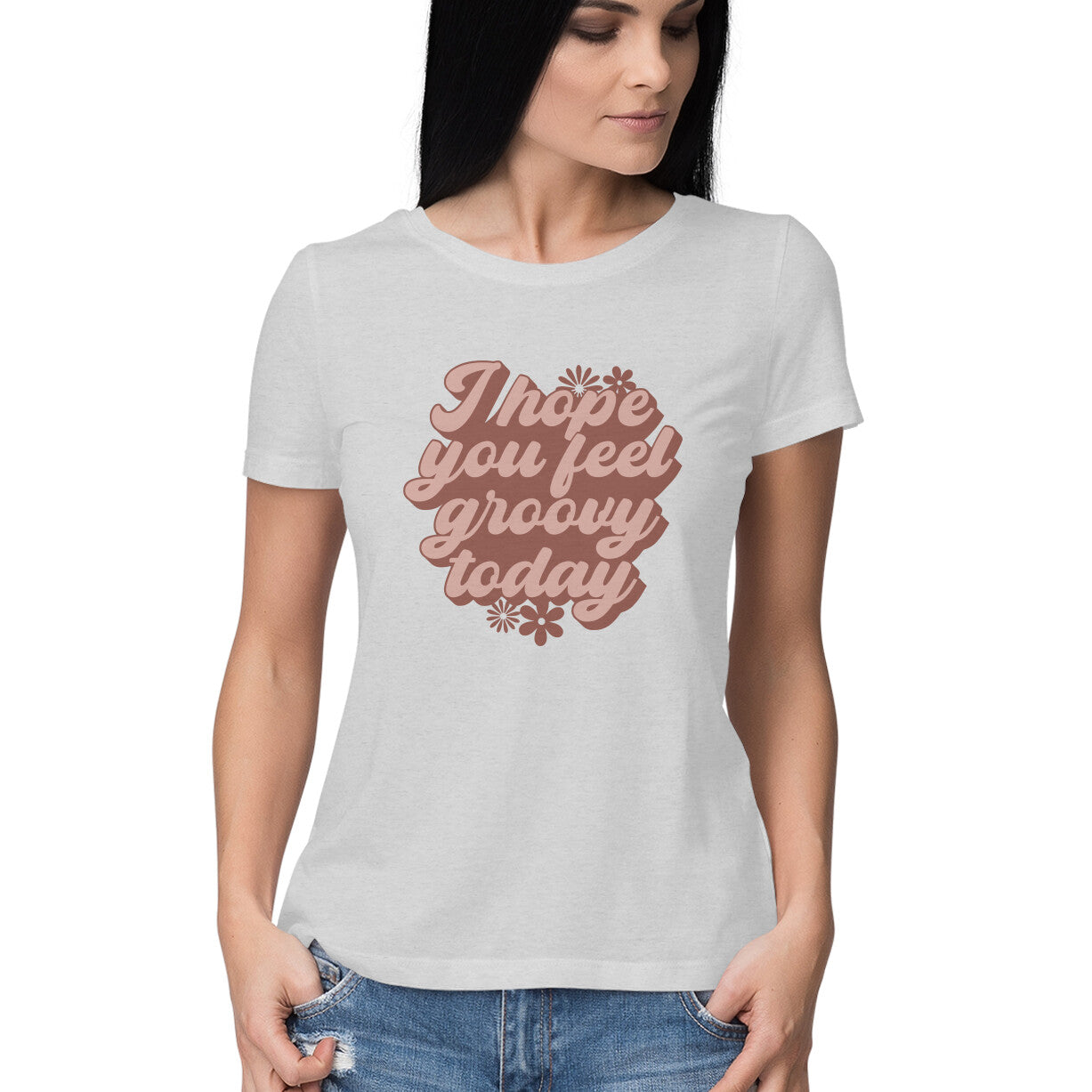 Women's I Hope You Feel Groovy Today Design Printed T-Shirt