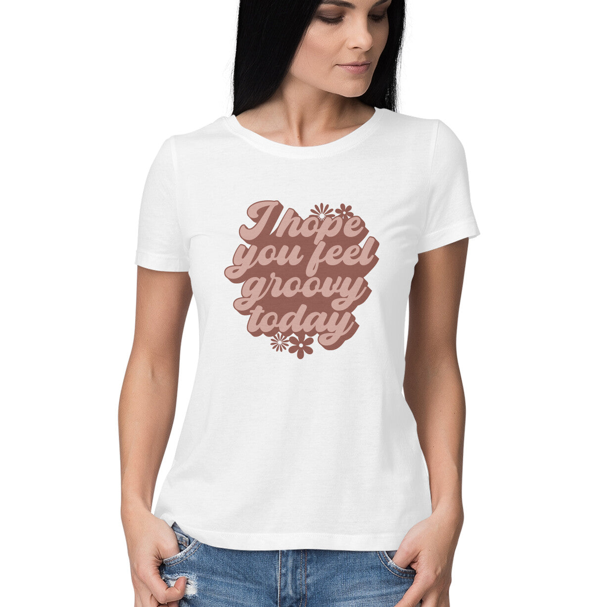 Women's I Hope You Feel Groovy Today Design Printed T-Shirt