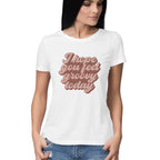 Women's I Hope You Feel Groovy Today Design Printed T-Shirt