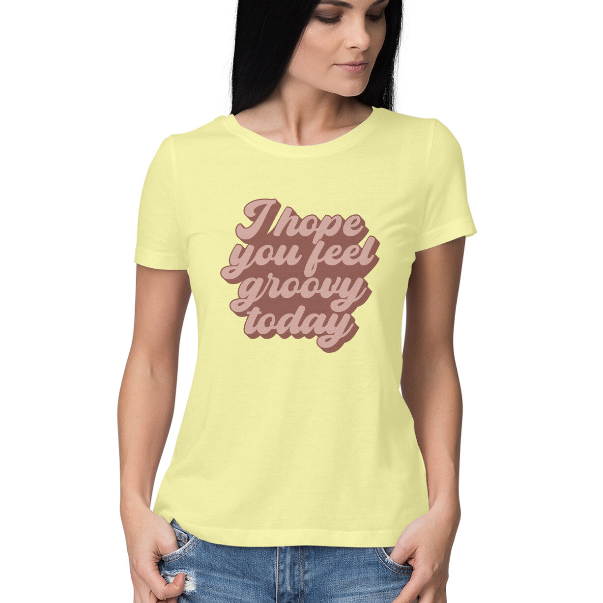 Women's I Hope You Feel Groovy Today Design Printed T-Shirt