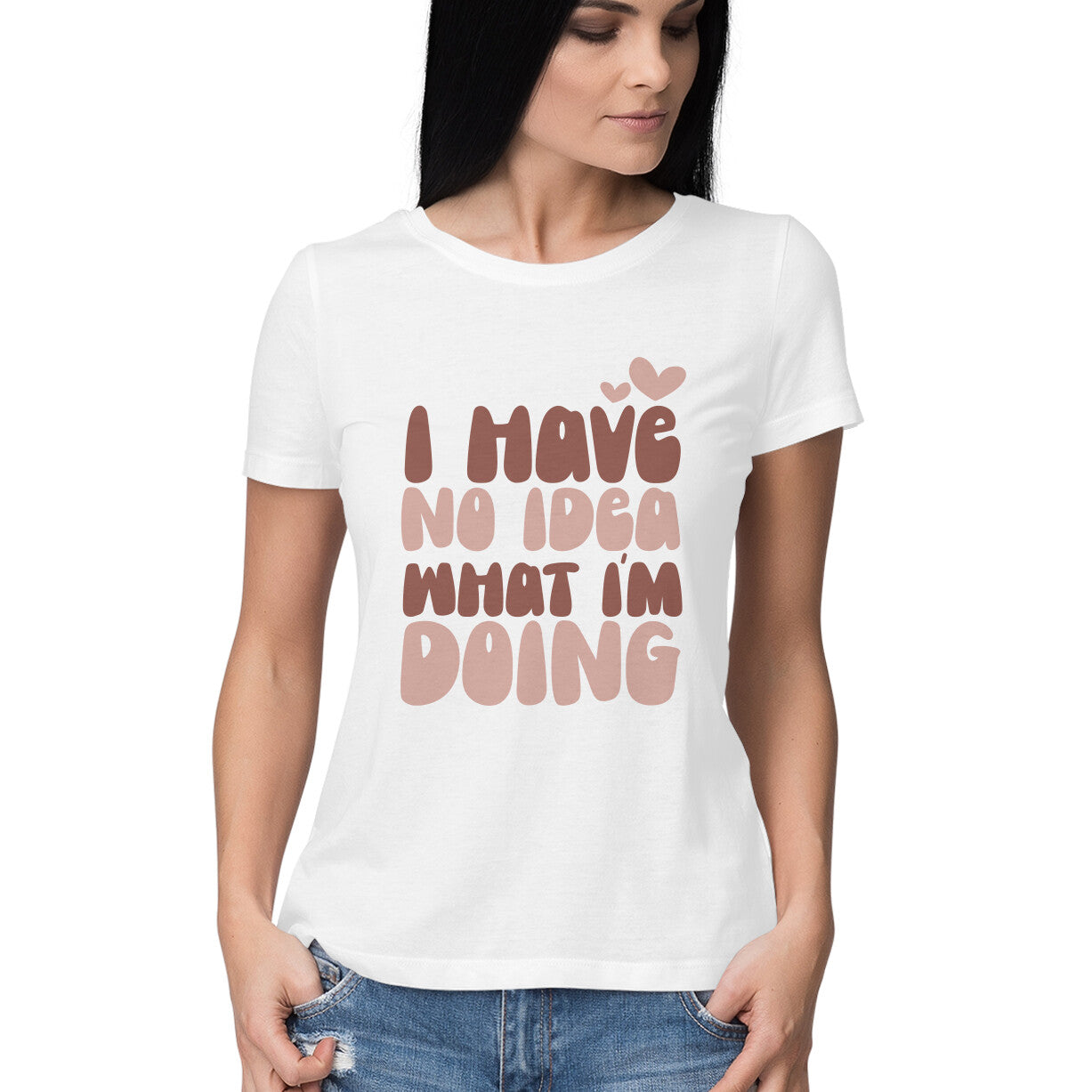Women's I Have No Idea What I Am Doing Design Printed T-Shirt
