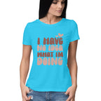 Women's I Have No Idea What I Am Doing Design Printed T-Shirt