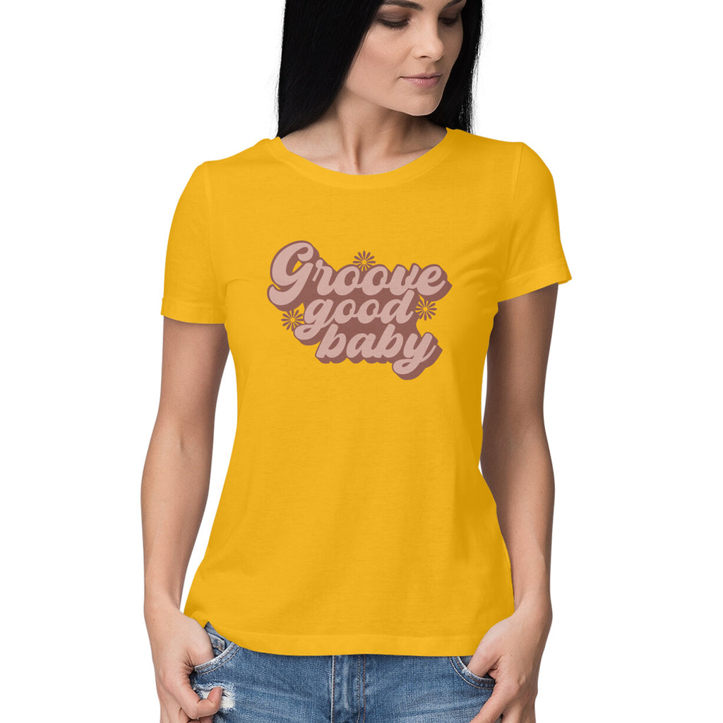 Women's Groove Good Baby Design Printed T-Shirt