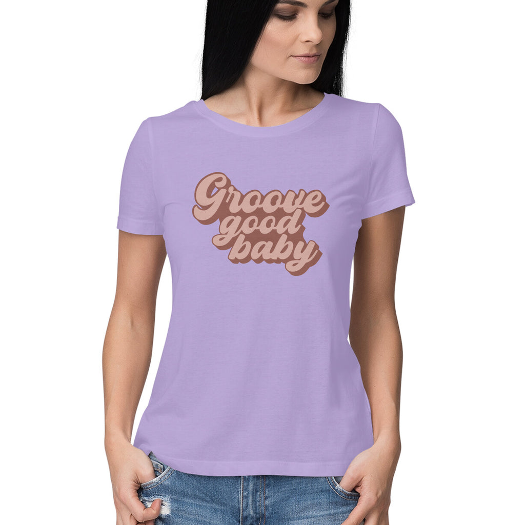 Women's Groove Good Baby Design Printed T-Shirt
