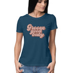 Women's Groove Good Baby Design Printed T-Shirt