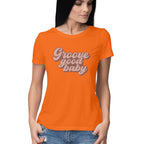 Women's Groove Good Baby Design Printed T-Shirt