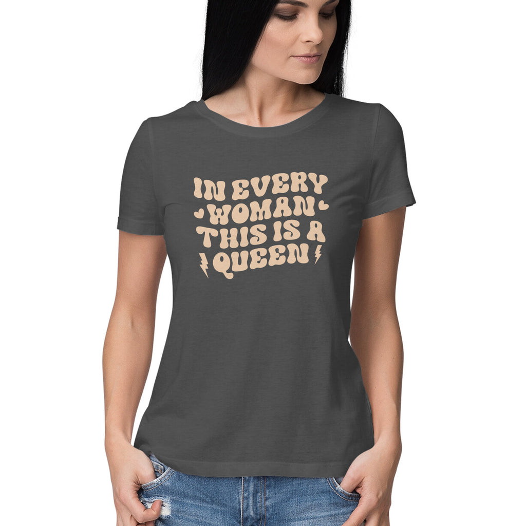 Women's In Every Woman This Is A Queen Design Printed T-Shirt