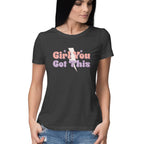 Women's Girl You Got This Design Printed T-Shirt