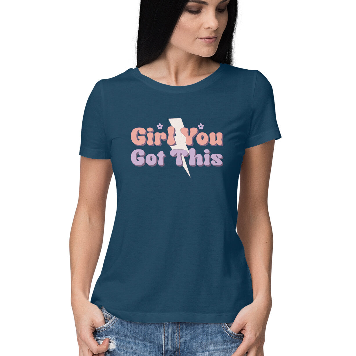 Women's Girl You Got This Design Printed T-Shirt