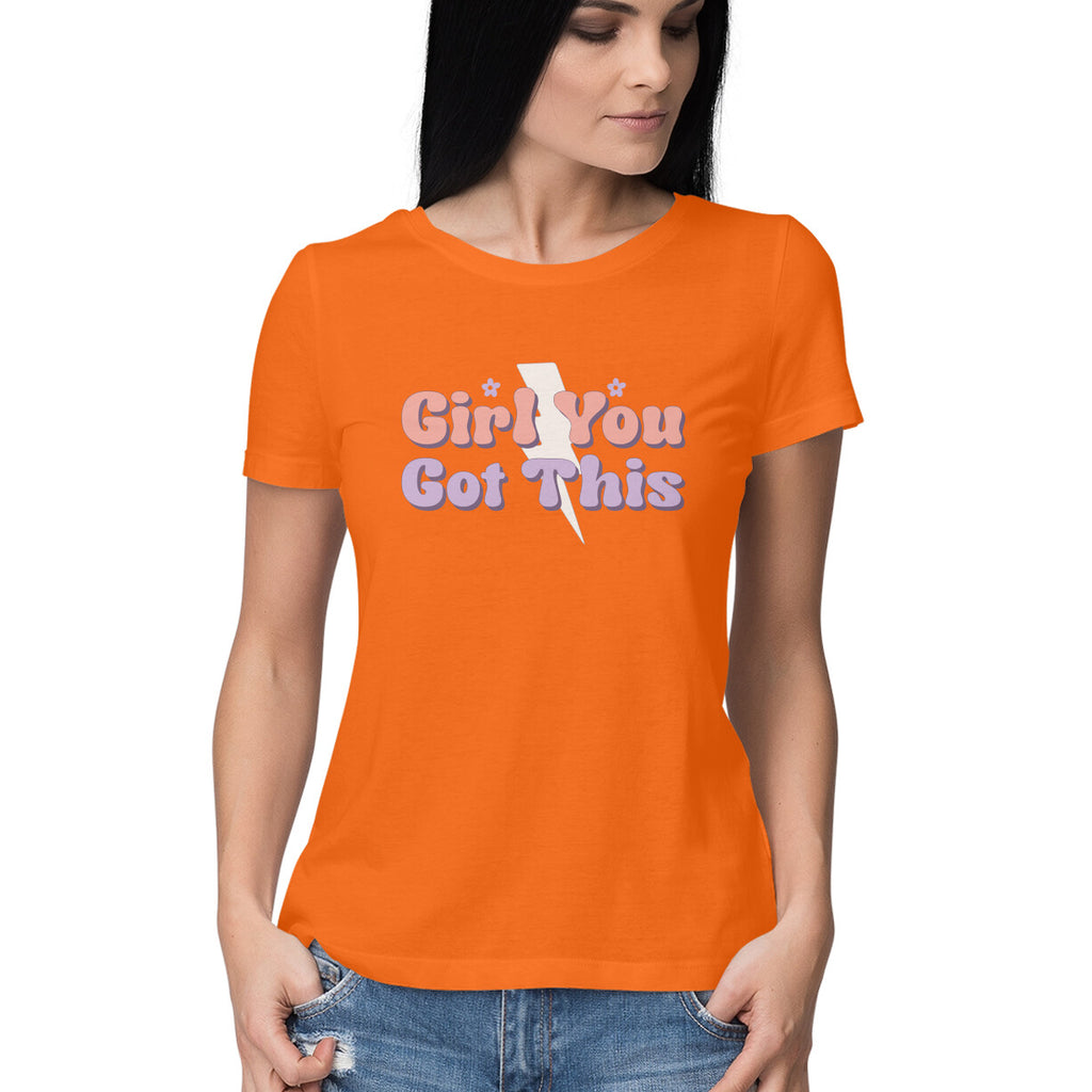 Women's Girl You Got This Design Printed T-Shirt