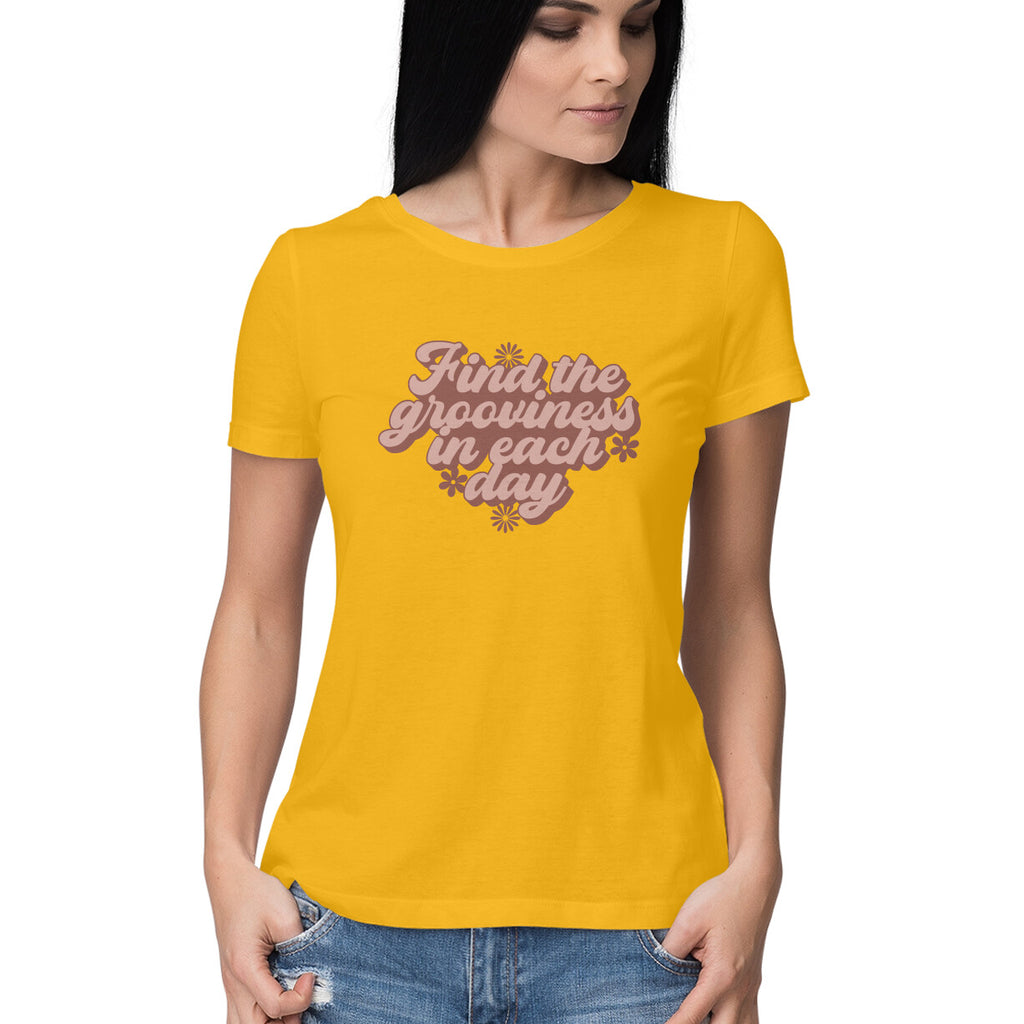 Women's Find The Grooviness in Each Day Design Printed T-Shirt