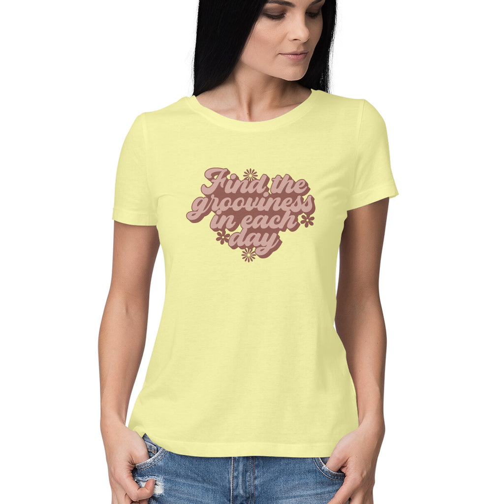 Women's Find The Grooviness in Each Day Design Printed T-Shirt