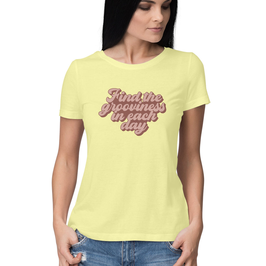 Women's Find The Grooviness in Each Day Design Printed T-Shirt