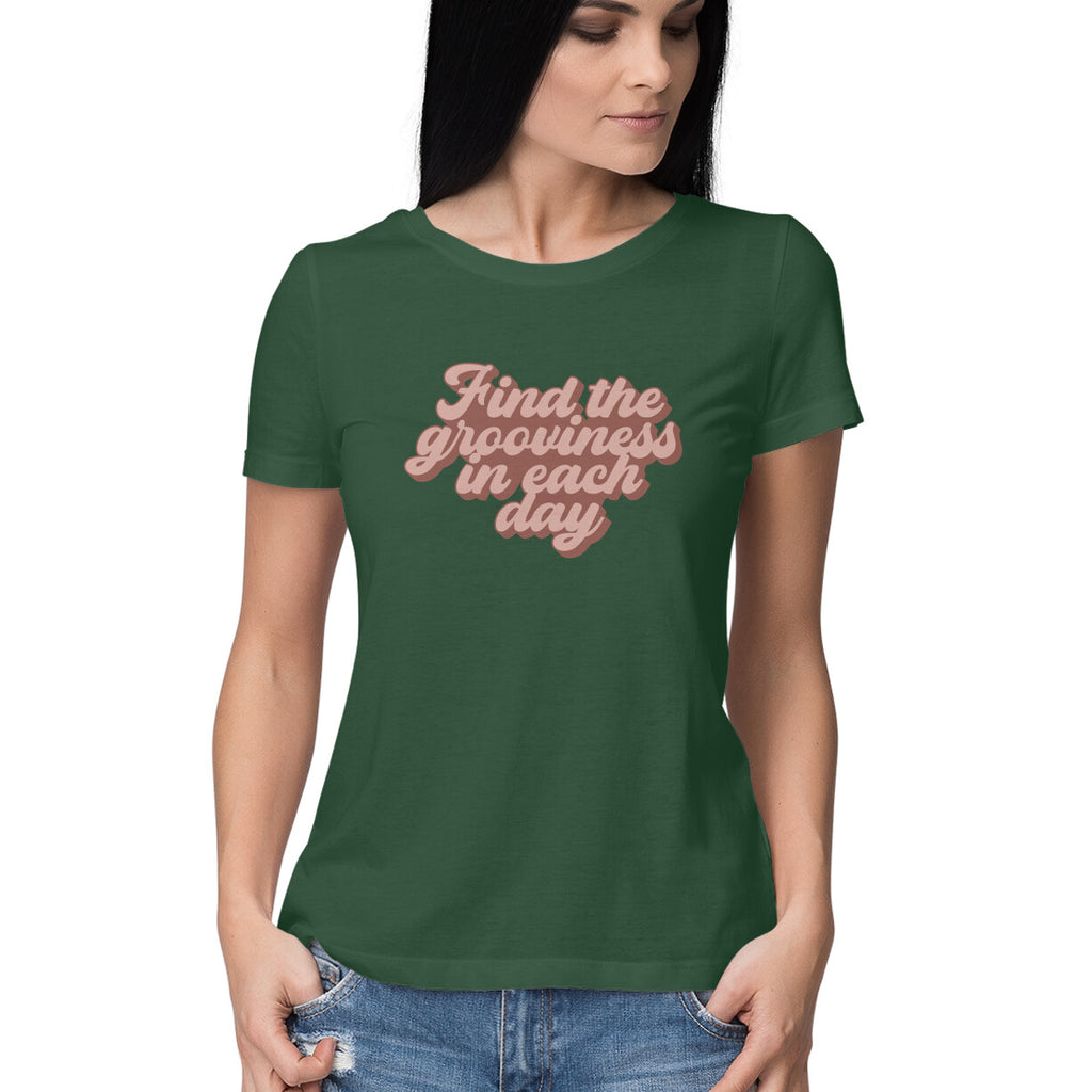 Women's Find The Grooviness in Each Day Design Printed T-Shirt