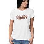 Women's Being Kind Is Groovy Design Printed T-Shirt