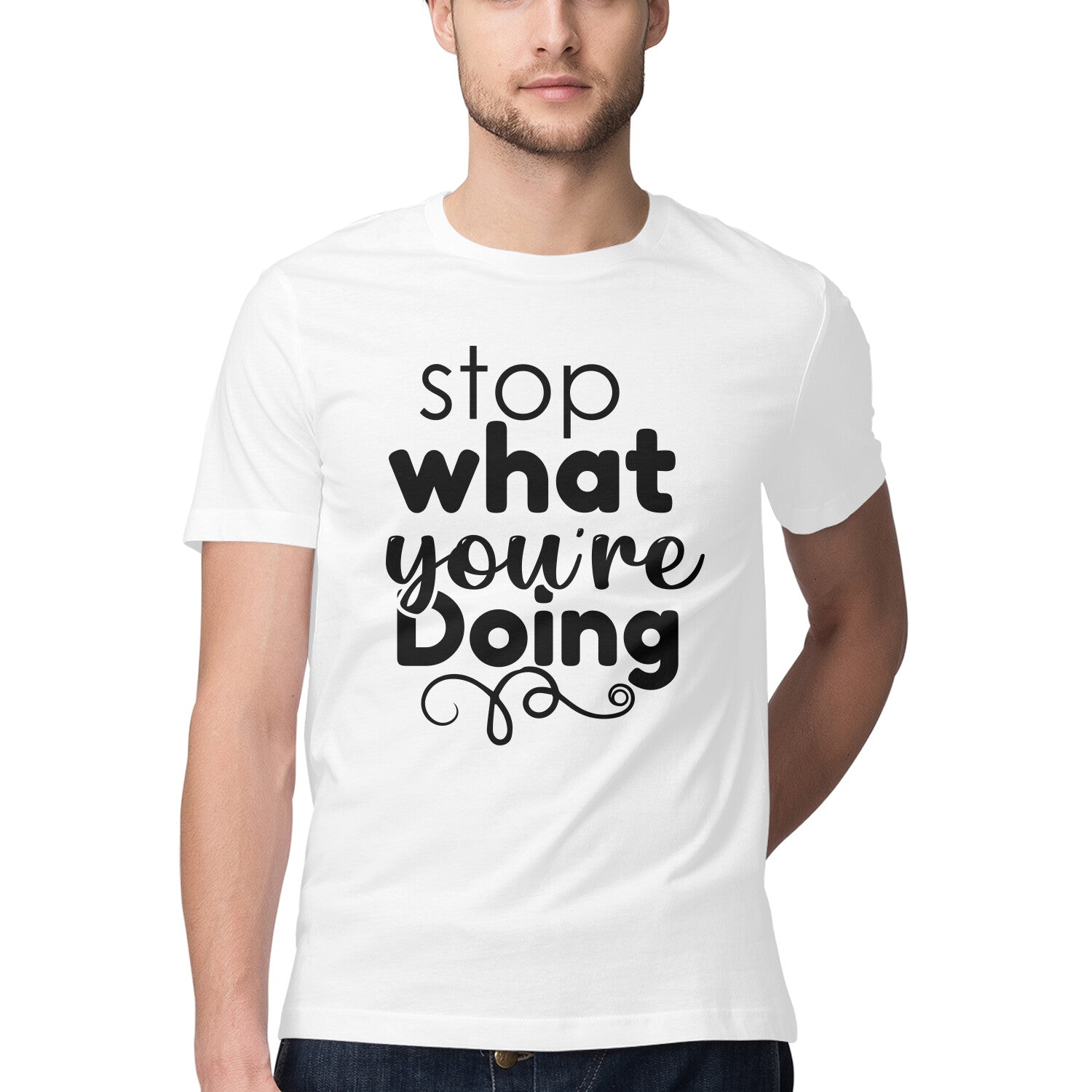 Men's Stop What You Are Doing Design Printed T-Shirt