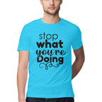 Men's Stop What You Are Doing Design Printed T-Shirt