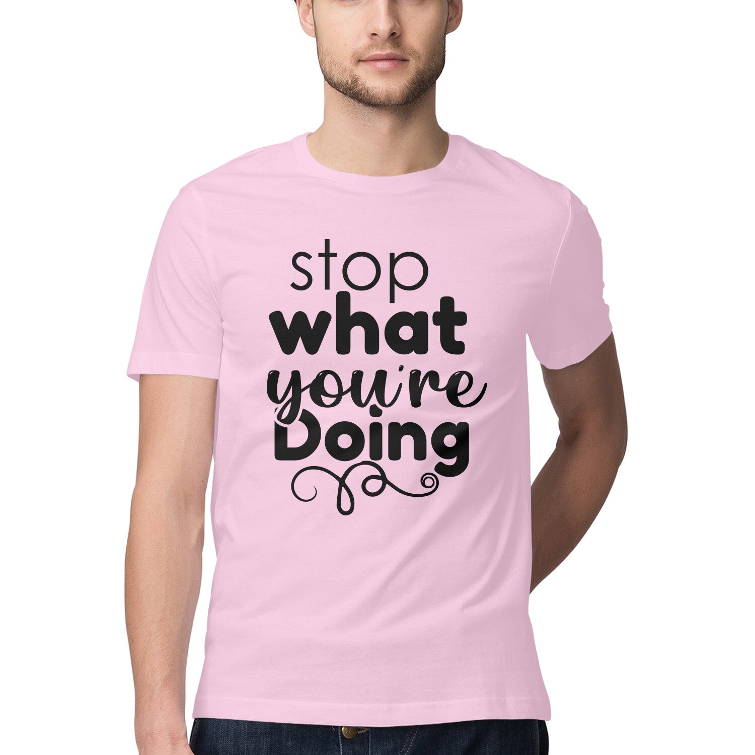 Men's Stop What You Are Doing Design Printed T-Shirt