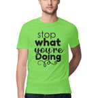 Men's Stop What You Are Doing Design Printed T-Shirt