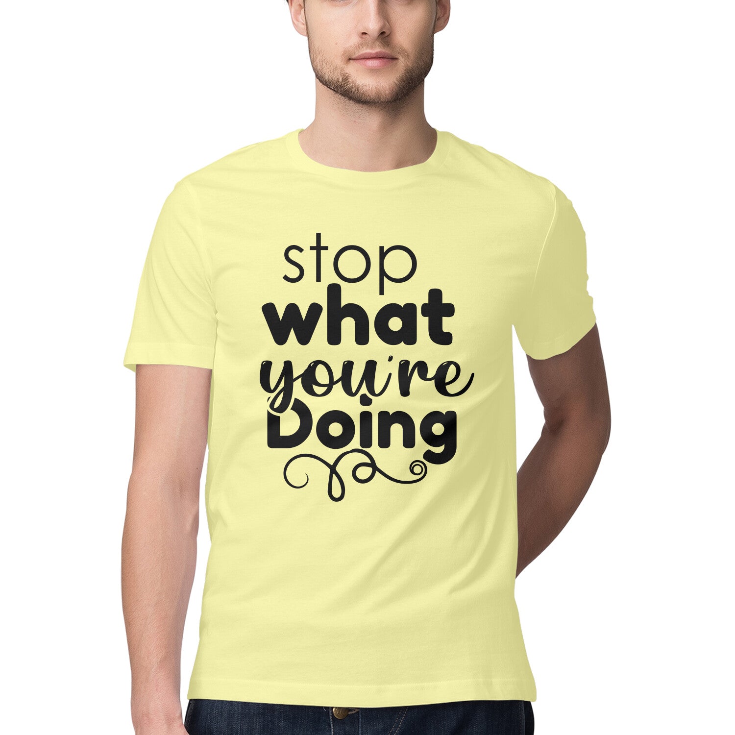 Men's Stop What You Are Doing Design Printed T-Shirt