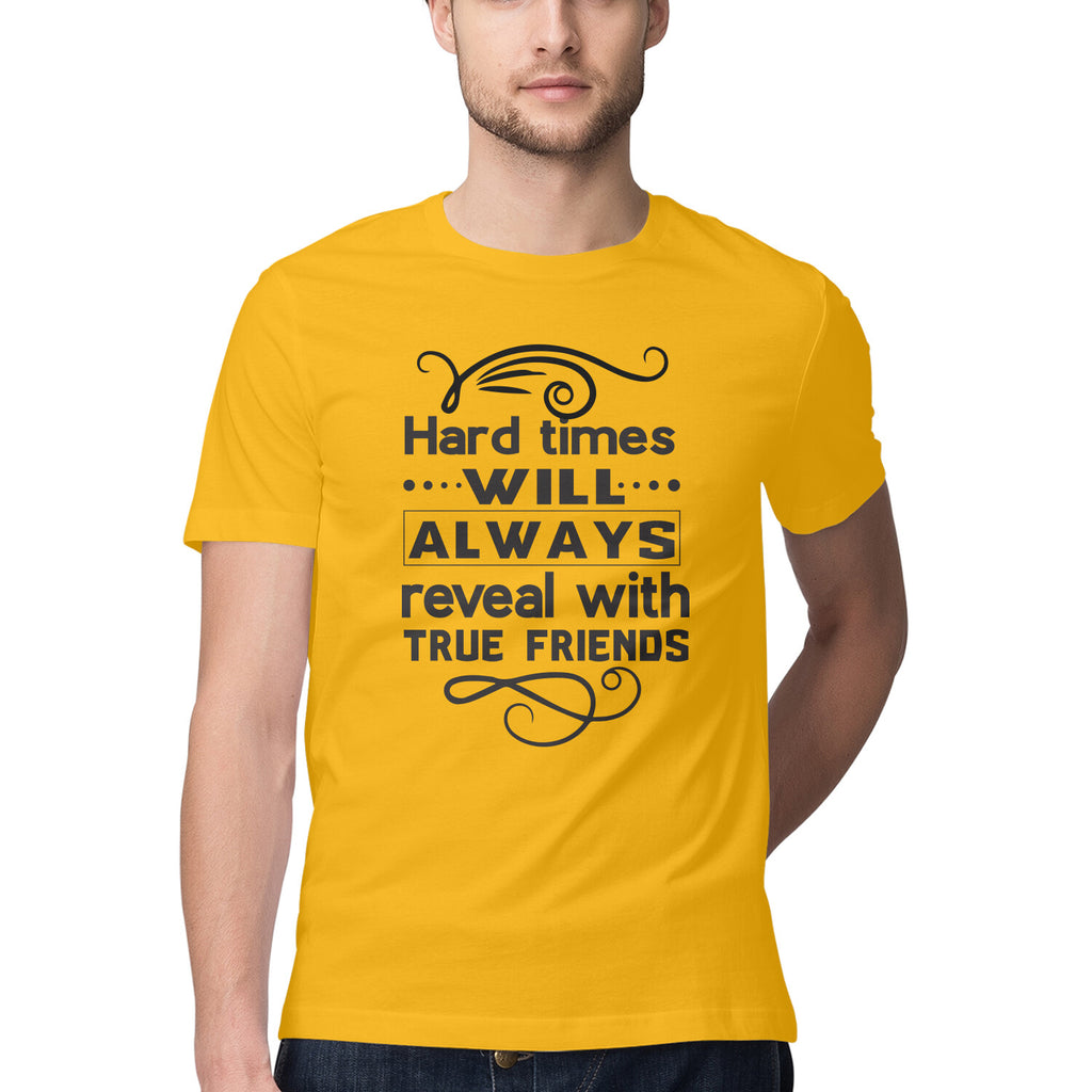 Men's Hard Times Will Always Reveal With True Friends Design Printed T-Shirt