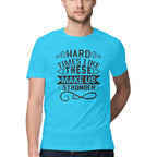 Men's Hard Times Like These Make Us Stronger Design Printed T-Shirt