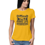 Women's Difficult Times Make Life Interesting Design Printed T-Shirt
