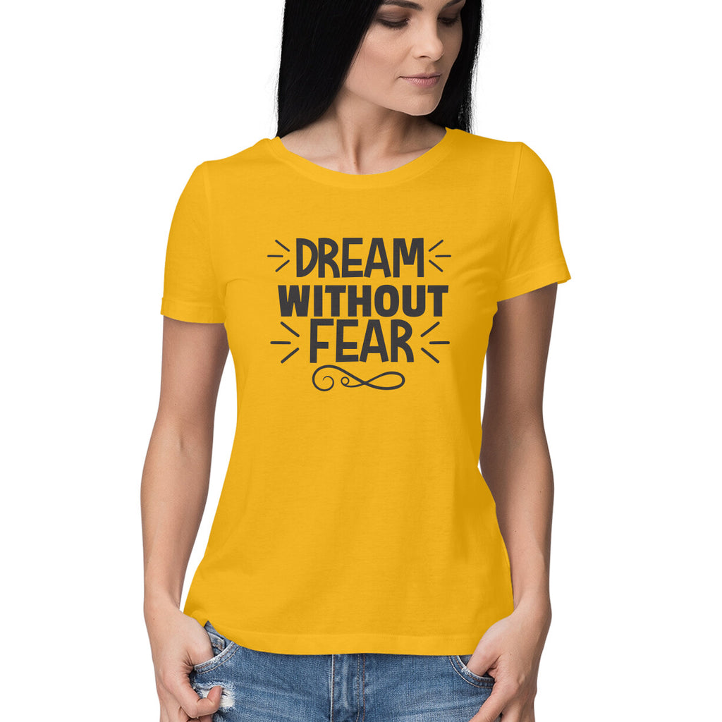 Women's Dream Without Fear Design Printed T-Shirt