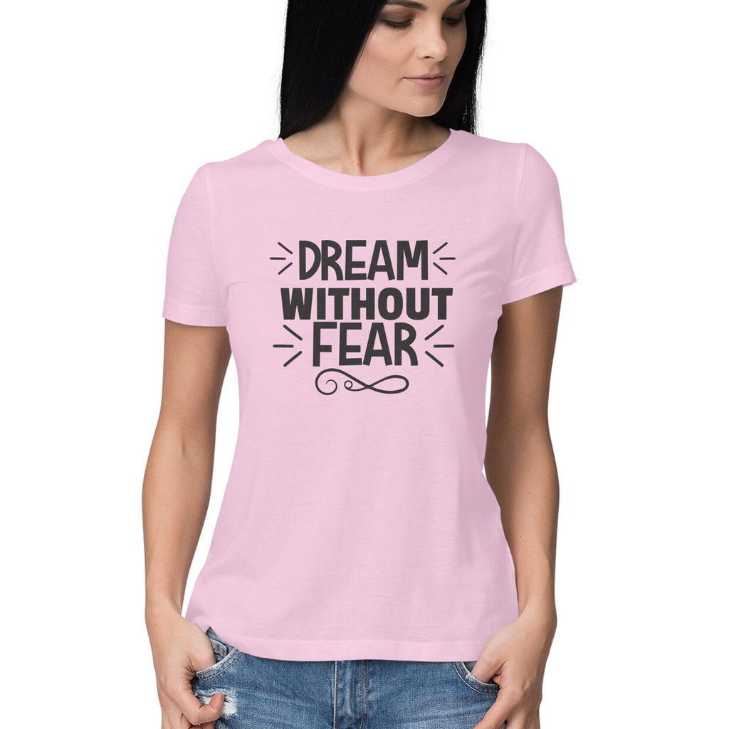 Women's Dream Without Fear Design Printed T-Shirt