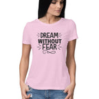 Women's Dream Without Fear Design Printed T-Shirt