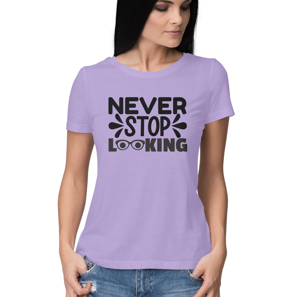 Women's Never Stop Looking Design Printed T-Shirt