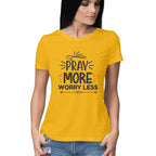 Women's Pray More Worry Less Design Printed T-Shirt