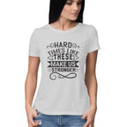 Women's Hard Times Like These Design Printed T-Shirt