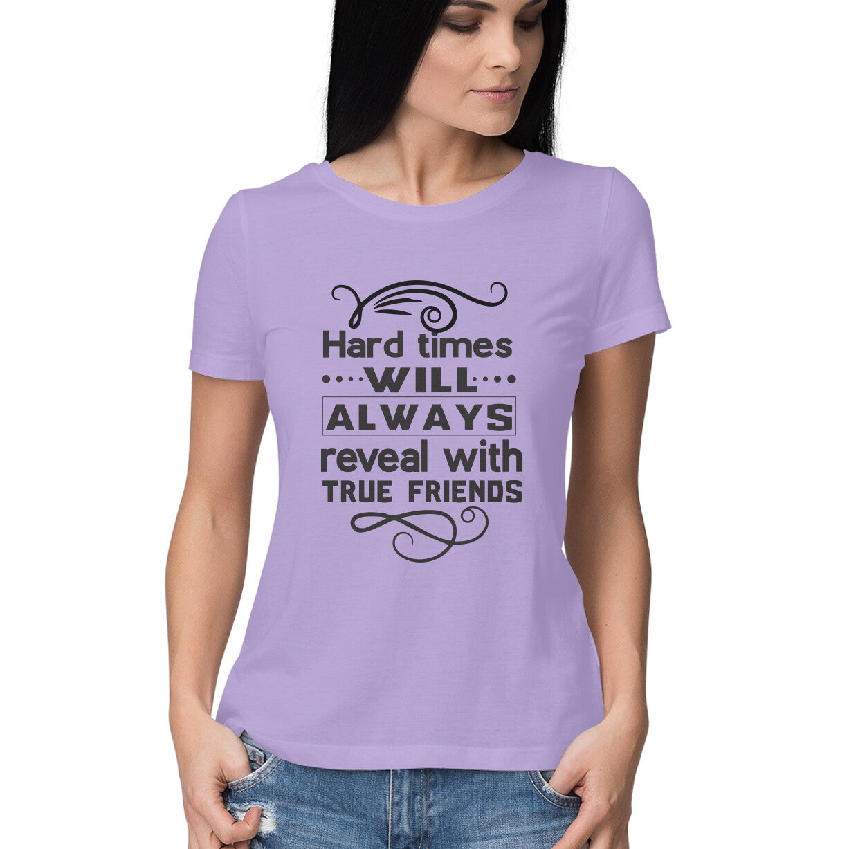 Women's Hard Times Will Always Reveal True Friends Design Printed T-Shirt