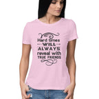 Women's Hard Times Will Always Reveal True Friends Design Printed T-Shirt