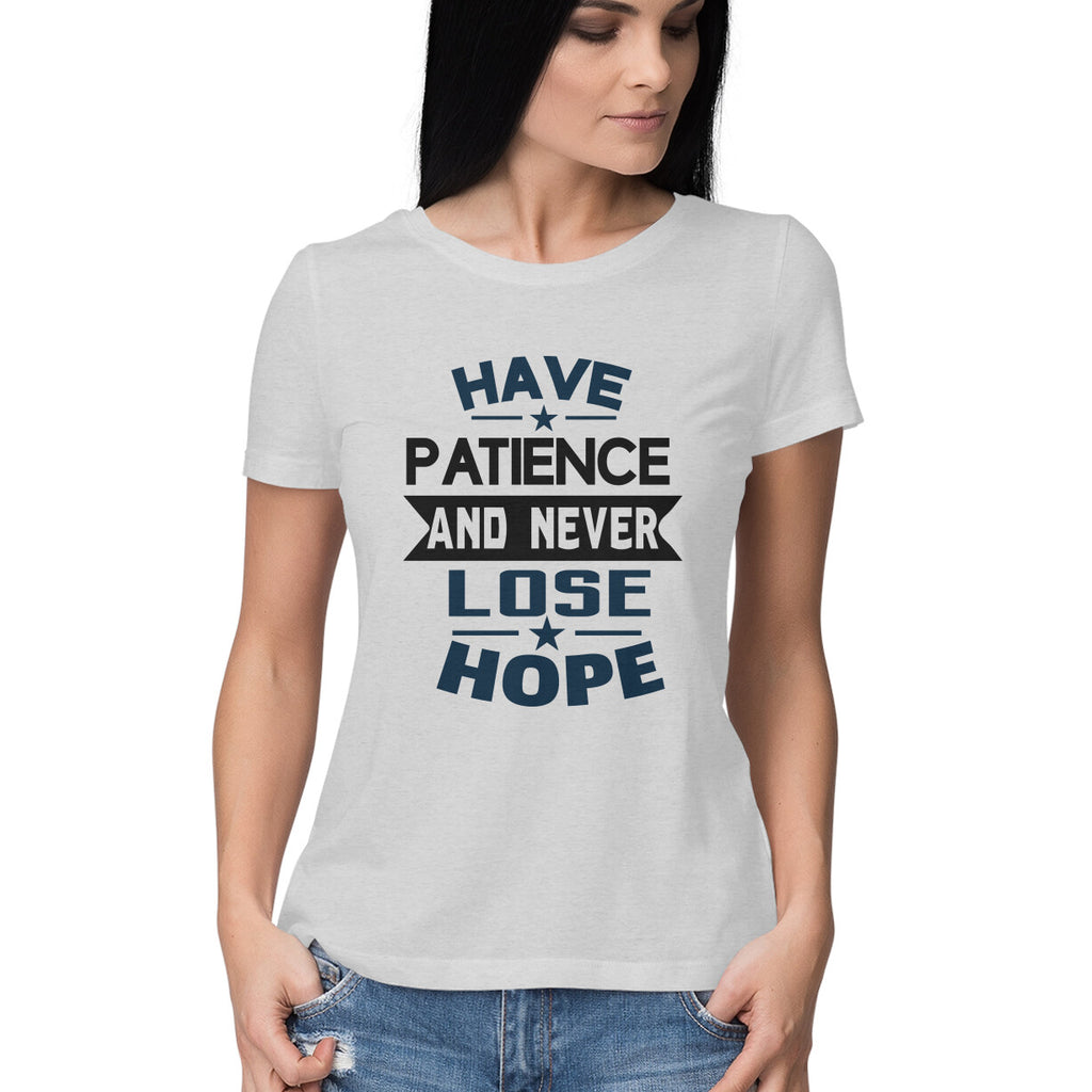 Women's Have Patience And Never Loose Hope Design Printed T-Shirt