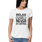 Women's Relax Were Never In Control Design Printed T-Shirt