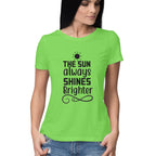 Women's The Sun Always Shines Brighter Design Printed T-Shirt