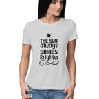 Women's The Sun Always Shines Brighter Design Printed T-Shirt