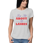 Women's Ask Me About My Lashes Design Printed T-Shirt