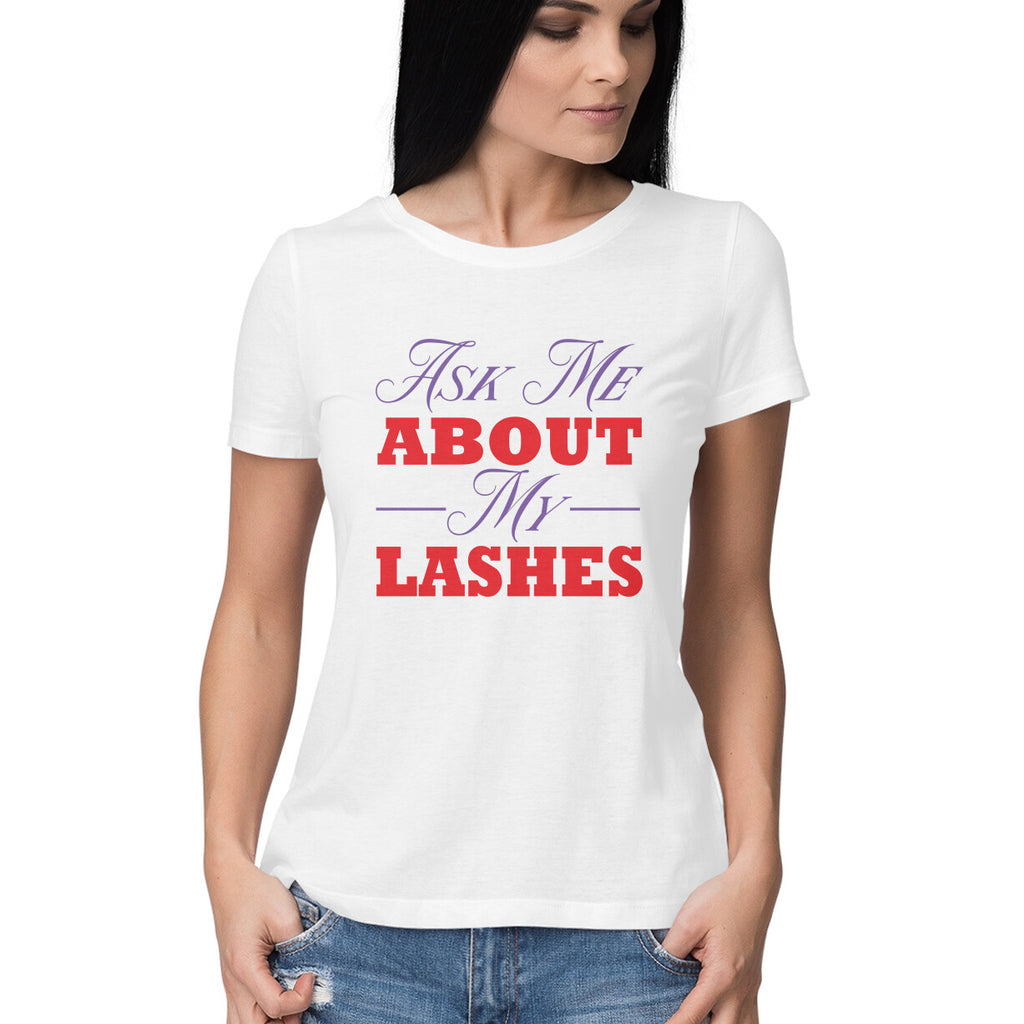 Women's Ask Me About My Lashes Design Printed T-Shirt