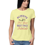 Women's Always Put Your Best Face Forward Design Printed T-Shirt