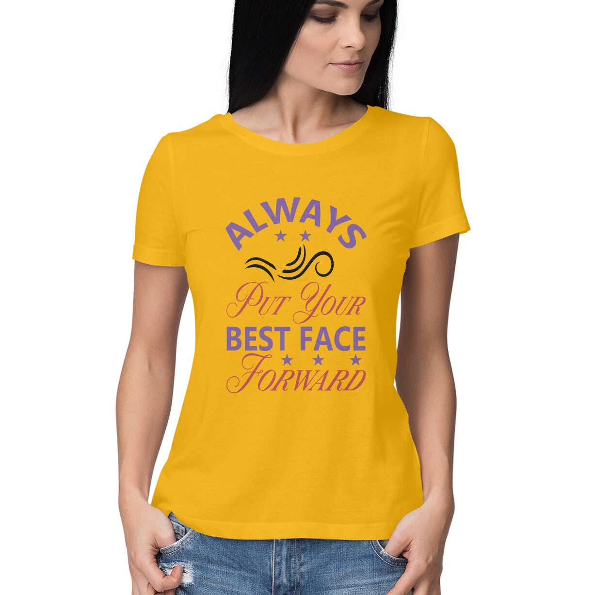 Women's Always Put Your Best Face Forward Design Printed T-Shirt