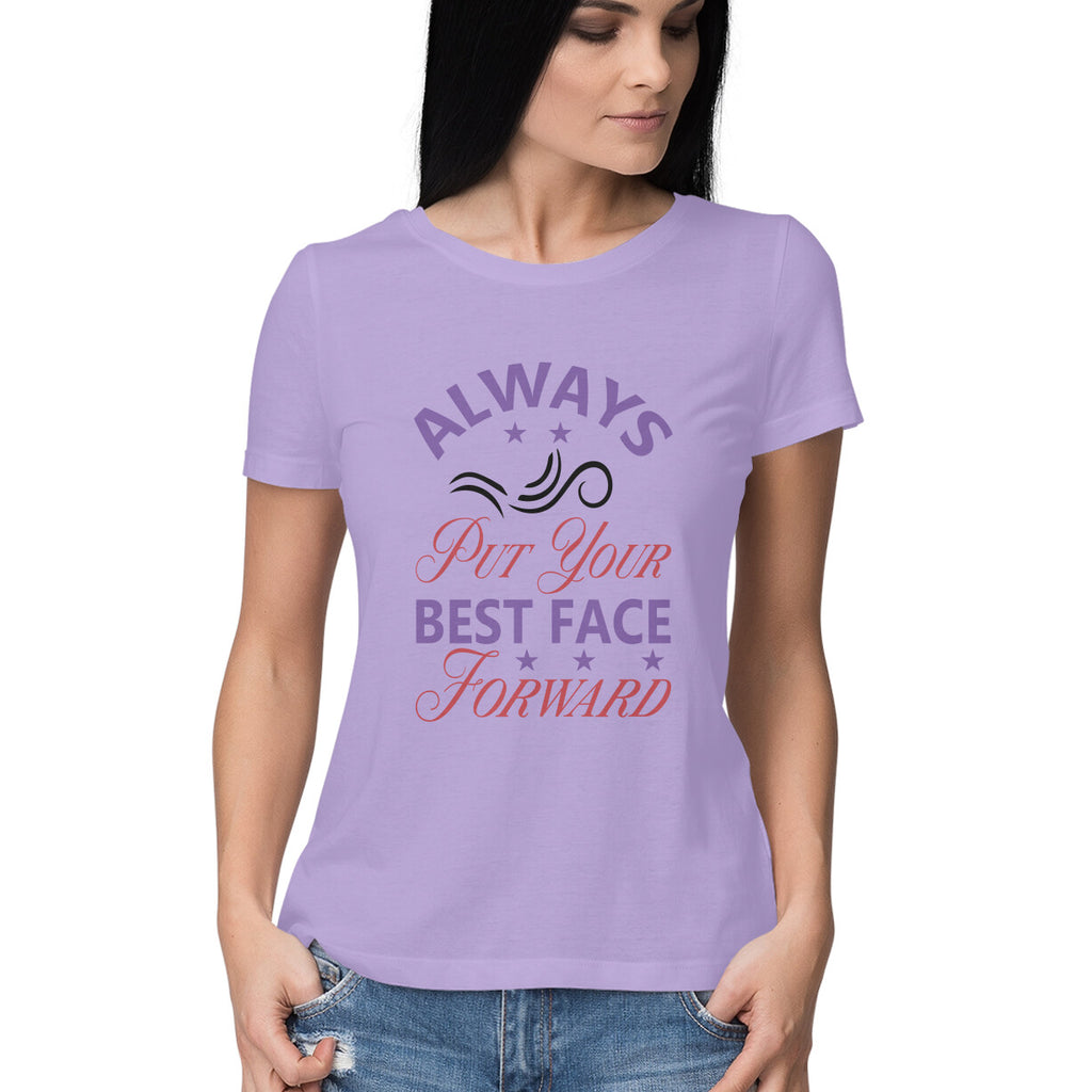 Women's Always Put Your Best Face Forward Design Printed T-Shirt