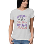 Women's Always Put Your Best Face Forward Design Printed T-Shirt