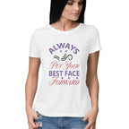 Women's Always Put Your Best Face Forward Design Printed T-Shirt